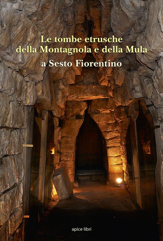 Le tombe etrusche della Montagnola e della Mula a Sesto Fiorentino - Frido Chiostri,Marcello Mannini,Giuseppina Carlotta Cianferoni - copertina