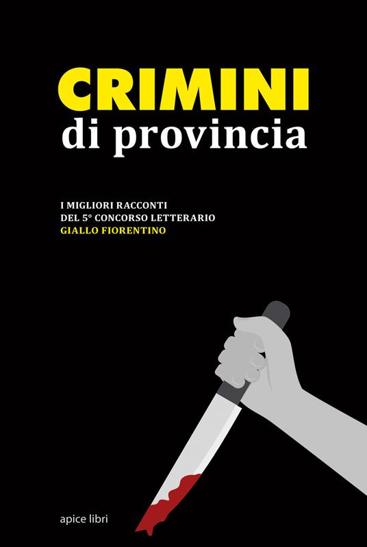 Crimini di provincia. I migliori racconti del 5° concorso letterario Giallo fiorentino - copertina