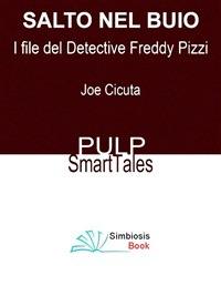 Salto nel buio. I file del detective Freddy Pizzi - Joe Cicuta - ebook