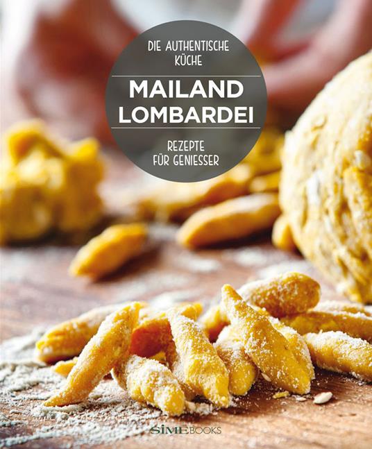 Mailand Lombardei. Rezepte für geniesser - Russo William Dello,Massimo Ripani - copertina