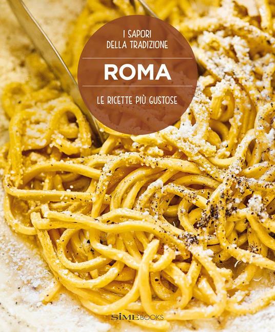 Roma. Le ricette più gustose. I sapori della tradizione - Carla Magrelli,Barbara Santoro - copertina