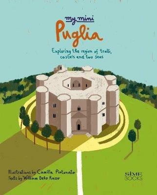 My mini Puglia. Exploring the region of trulli, castles and two seas - Russo William Dello - copertina