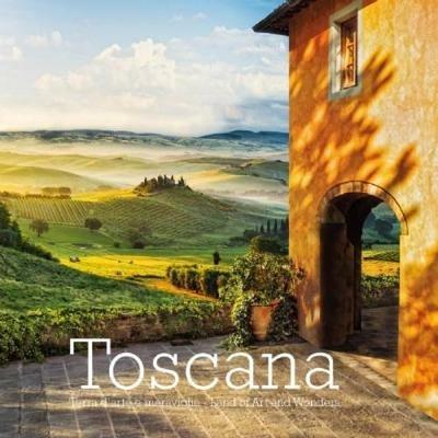 Toscana. Terra d'arte e meraviglie-Land of art and wonders. Ediz. italiana e inglese - Russo William Dello,Massimo Borchi,Guido Cozzi - copertina