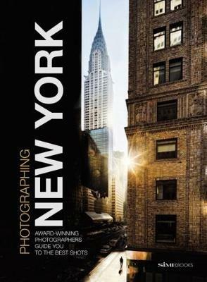 Photographing New York. Award-winning photographers guide you to the best shots - Russo William Dello,Giovanni Simeone,Carlo Irek - copertina