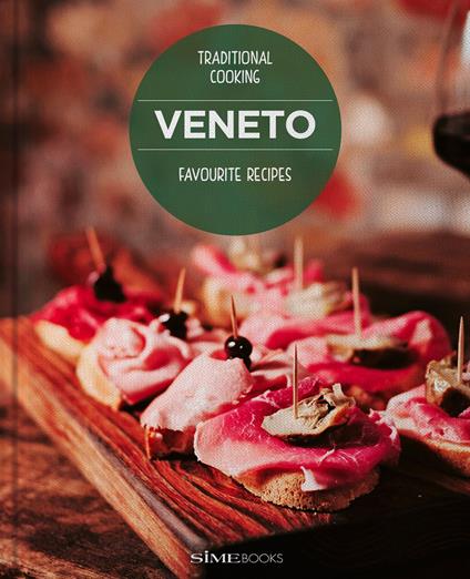Veneto. Favourite recipes. Traditional Cooking - Luciana Sampogna,Franco Cogoli - copertina