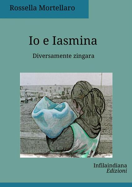 Io e Iasmina - Rossella Mortellaro - copertina