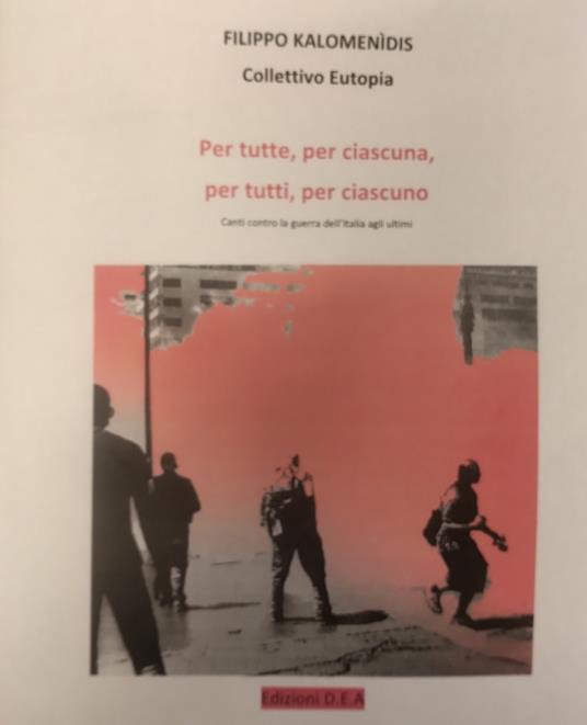 Per tutte, per ciascuna, per tutti, per ciascuno. Canti contro la guerra dell'Italia agli ultimi - Filippo Kalomenidis - copertina