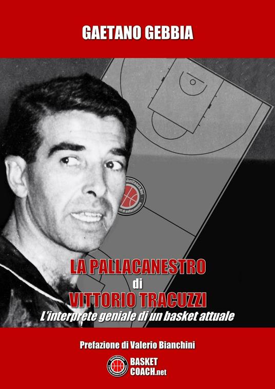 La pallacanestro di Vittorio Tracuzzi. L'interprete geniale di un basket attuale - Gaetano Gebbia - ebook
