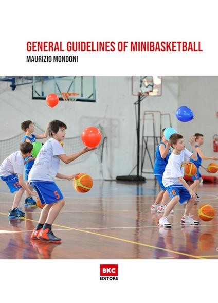 General guidelines of minibasketball. Ediz. illustrata - Maurizio Mondoni - copertina