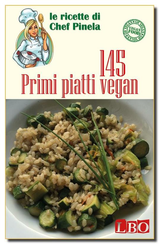 145 primi piatti vegan - Chef Pinela - ebook