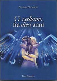 Ci vediamo fra dieci anni - Claudia Cusimano - copertina