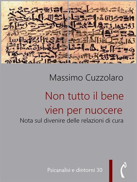 Non tutto il bene vien per nuocere. Nota sul divenire delle relazioni di cura - Massimo Cuzzolaro - ebook