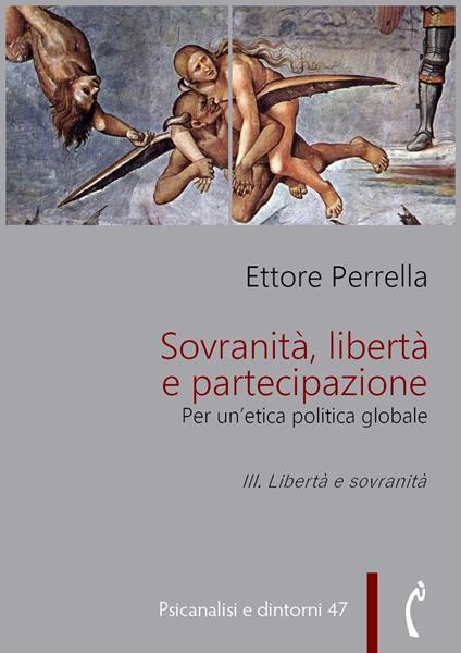 Sovranità, libertà e partecipazione. Per un'etica politica globale. Vol. 3 - Ettore Perrella - ebook