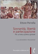 Sovranità, libertà e partecipazione. Per un'etica politica globale. Vol. 1: Sovranità, libertà e partecipazione. Per un'etica politica globale