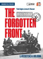 The forgotten front. La resistenza a Bologna Un film di Paolo Soglia e Lorenzo K. Stanzani. DVD. Con Libro