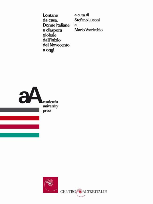 Lontane da casa. Donne italiane e diaspora globale dall'inizio del Novecento a oggi - copertina