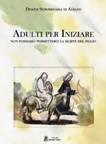 Adulti per iniziare. Non possiamo permetterci la morte del figlio