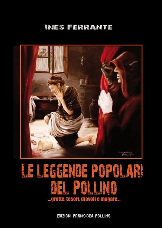 Le leggende popolari del Pollino. Vol. 1: ...Grotte, tesori, diavoli e magare.... - Ines Ferrante - copertina