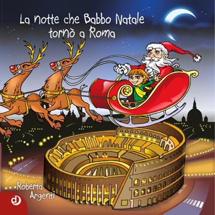 La notte che Babbo Natale tornò a Roma - Roberta Argenti - copertina