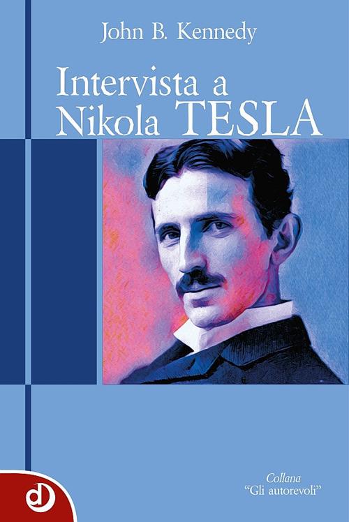 Intervista a Nikola Tesla - John B. Kennedy - copertina