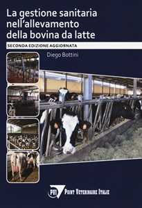 Libro La gestione sanitaria nell'allevamento della bovina da latte Diego Bottini