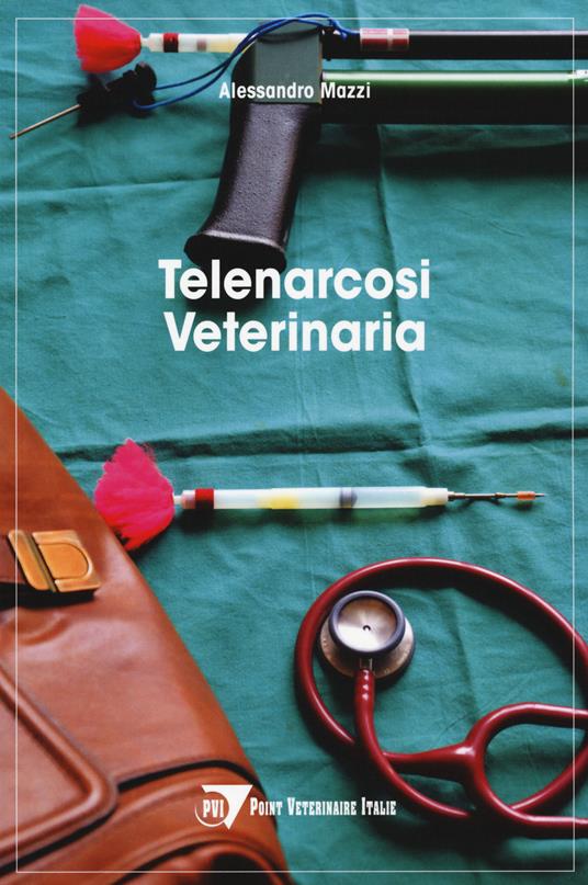 Telenarcosi veterinaria - Alessandro Mazzi - copertina