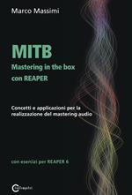 MITB Mastering in the box con Reaper. Concetti e applicazioni per la realizzazione del mastering audio