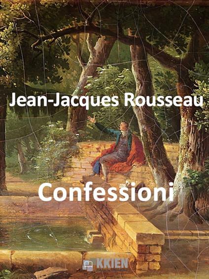 Le confessioni - Jean-Jacques Rousseau - ebook