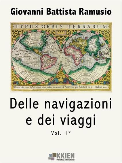 Delle navigazioni e dei viaggi. Vol. 1 - G. Battista Ramusio - ebook