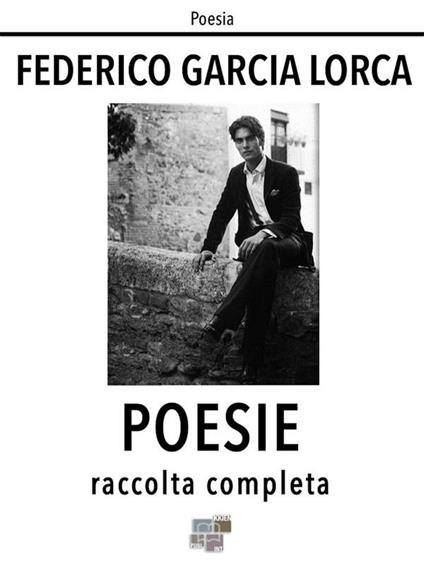 Poesie. Raccolta completa - Federico García Lorca - ebook