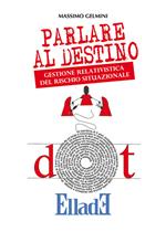 Parlare al destino. Gestione relativistica del rischio situazionale