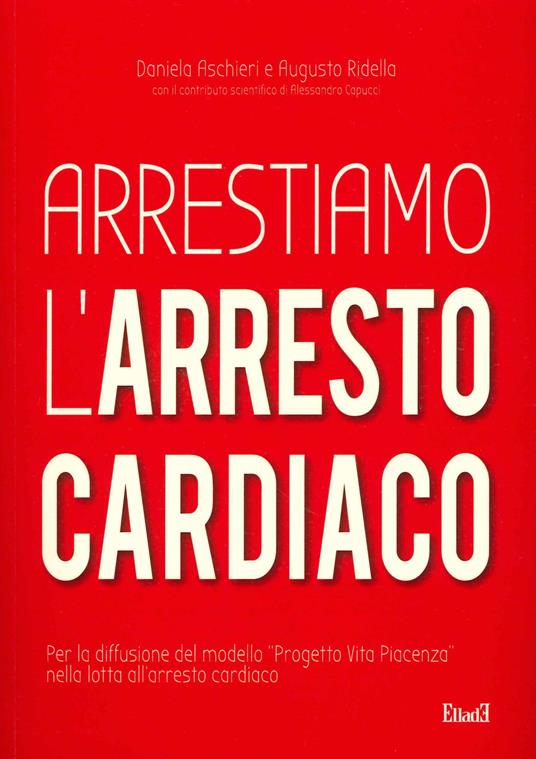 Arrestiamo l'arresto cardiaco - Daniela Aschieri,Augusto Ridella - copertina