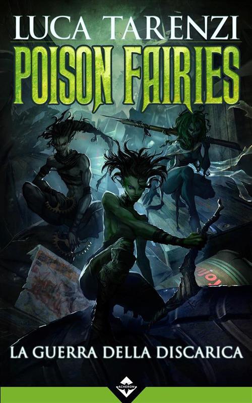 La guerra della discarica. Poison fairies - Luca Tarenzi - ebook