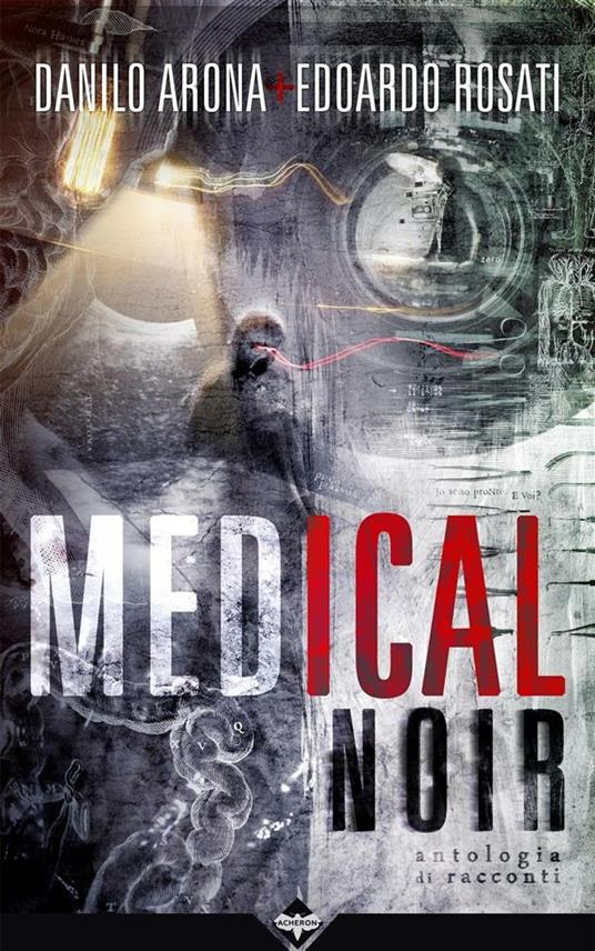Medical noir - Danilo Arona,Edoardo Rosati - ebook