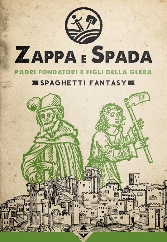 Padri fondatori e figli della gleba. Zappa e Spada. Spaghetti fantasy - copertina