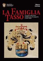 La famiglia Tasso e le poste nello Stato di Milano in età spagnola (1556-1650). Museo dei Tasso e della Storia Postale di Camerata Cornello