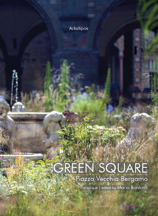Green Square. Piazza Vecchia Bergamo. Ediz. italiana e inglese - copertina
