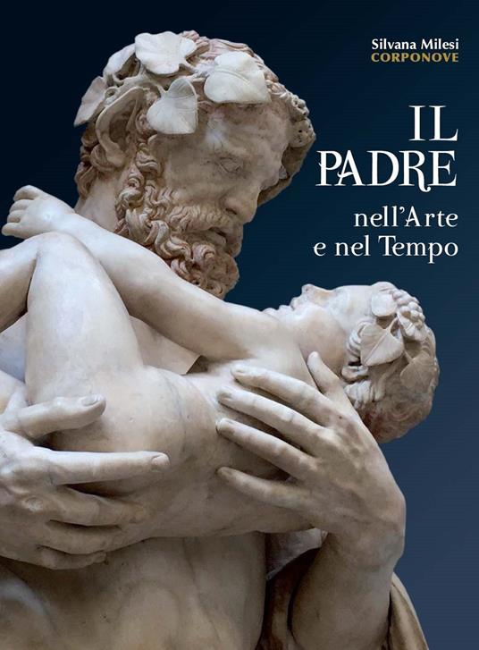 Il padre nell'arte e nel tempo. Ediz. illustrata - Silvana Milesi - copertina