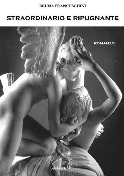 Straordinario e ripugnante - Bruna Franceschini - copertina