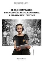 Il sogno infranto: da figli della prima Repubblica a padri di figli digitali