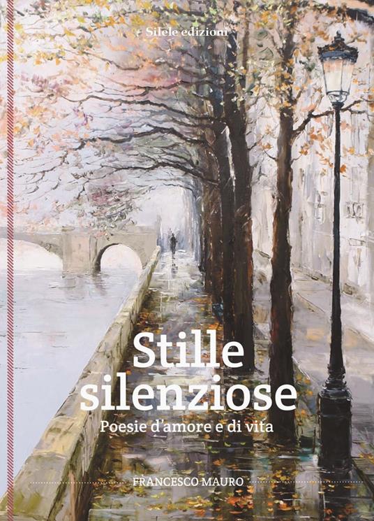 Stille silenziose. Poesie d'amore e di vita - Francesco Mauro - copertina