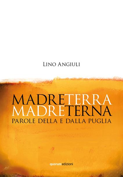 Madreterra Madreterna. Parole della e dalla Puglia - Lino Angiuli - copertina