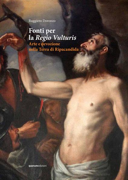 Fonti per la Regio Vulturis. Arte e devozione nella Terra di Ripacandida - Ruggiero Doronzo - copertina