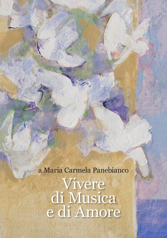Vivere di musica e di amore a Maria Carmela Panebianco - copertina