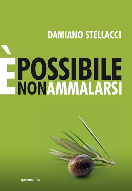 È possibile non ammalarsi. Nuova ediz. - Damiano Stellacci - copertina