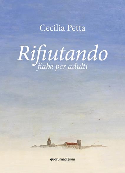 Rifiutando. Fiabe per adulti - Cecilia Petta - copertina