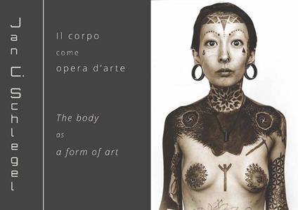 Jan Schlegel. Il corpo come opera d'arte-The body as a form of art. Ediz. bilingue - Federica Luser - copertina