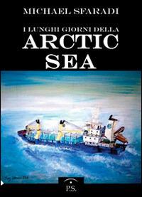 I lungi giorni della Artic Sea - Michael Sfaradi - copertina