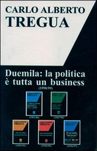 Duemila. La politica è tutta un business - Carlo Alberto Tregua - copertina