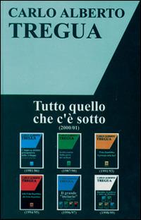 Tutto quello che c'è sotto - Carlo Alberto Tregua - copertina